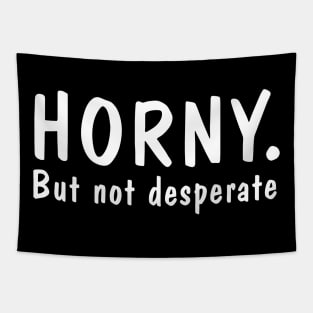 Horny but not desperate Tapestry