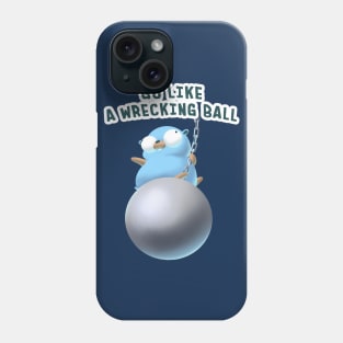 Gopher Golang Go Like A Wrecking Ball Phone Case