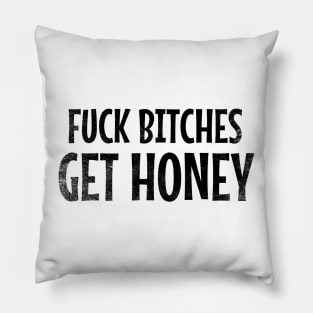 Fuck Bitches Get Honey // Black Pillow