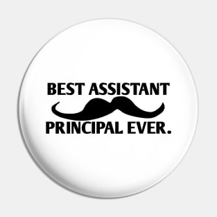 Best assistant principal ever, Gift For Male assistant principal with mustache Pin