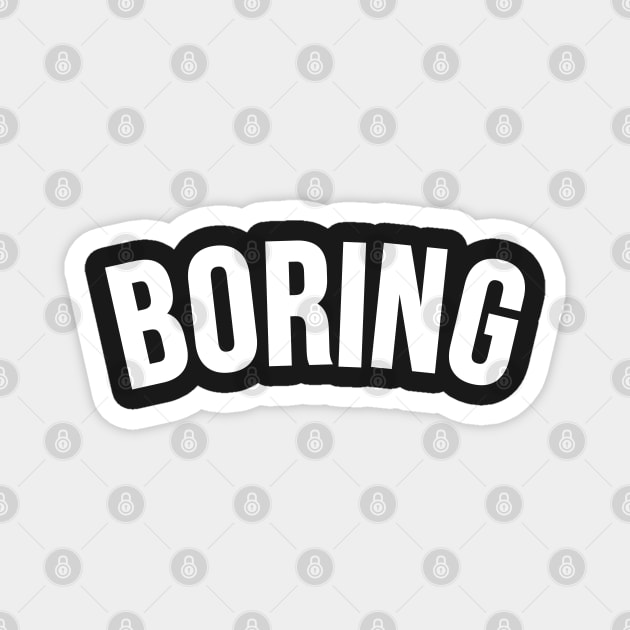 Boring Magnet by TheArtism