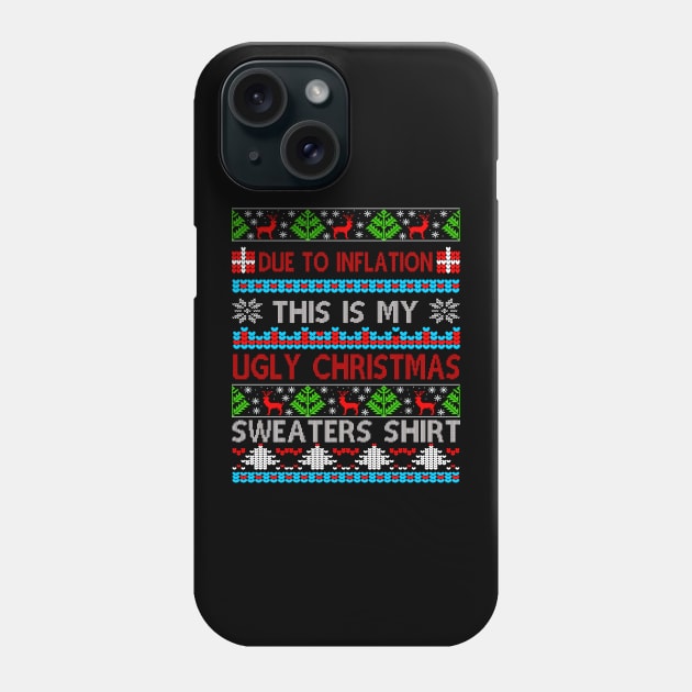 Due To Inflation This Is My Ugly Xmas Sweater Christmas Funny Gift Phone Case by peskybeater