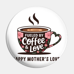 Fueled by Coffee and love Happy mother's Love |  Mother's day | Mom lover gifts Pin