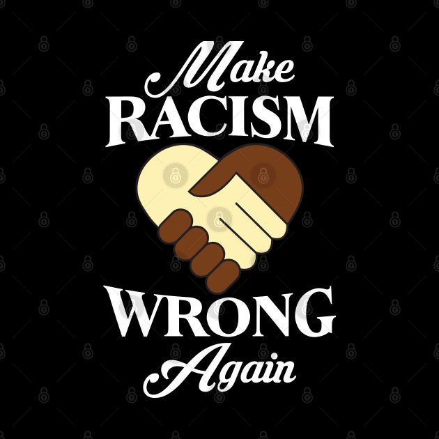 Make Racism Wrong Again by CRE4TIX