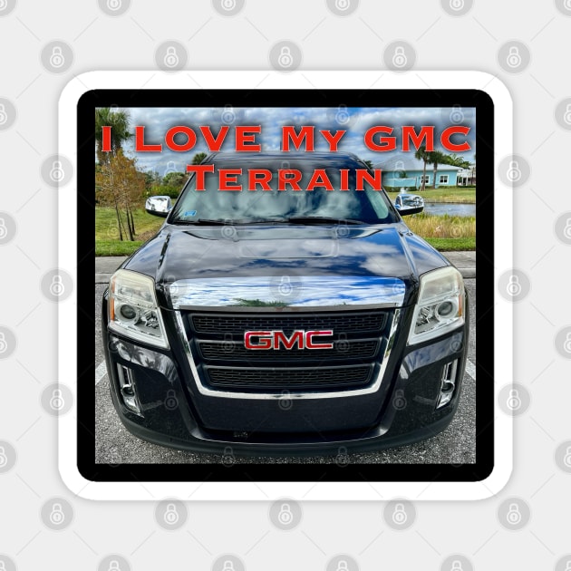 I Love My GMC Terrain Magnet by ZerO POint GiaNt