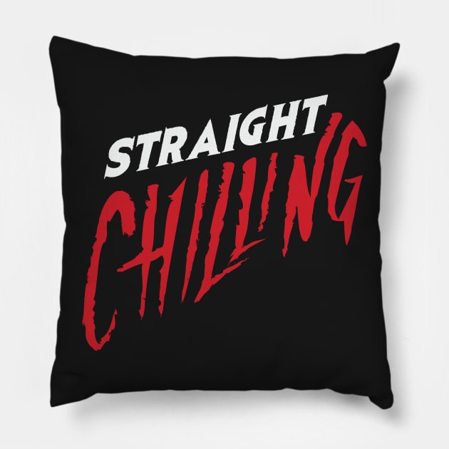 Straight Chilling Podcast Pillow by Straight Chilling Podcast