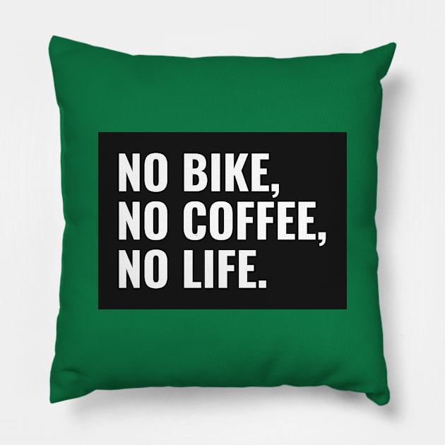 no bike no coffee no life Pillow by Fitnessfreak