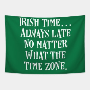 Irish Time… Always Late No Matter What The Time Zone - Irish Puns Tapestry