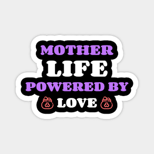 mother life powered by love Magnet