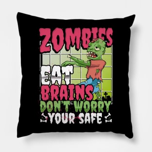 Zombies Eat Brains So You're Safe Funny Halloween Pillow