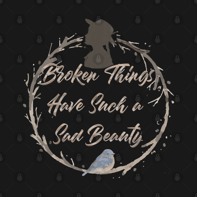 broken things have such a sad beauty by remerasnerds