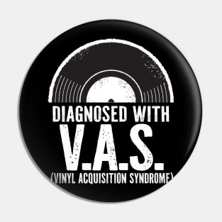 Diagnosed with V.A.S. Vinyl Acquisition Syndrome Pin