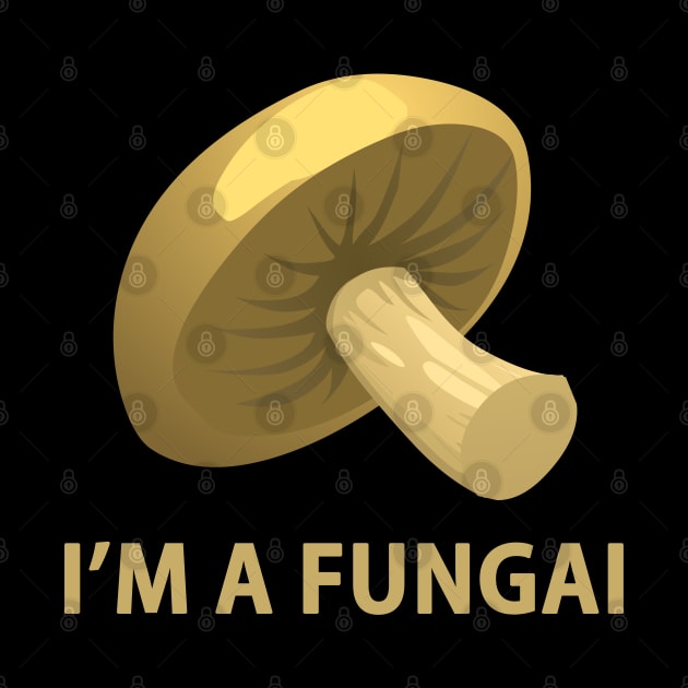 I'm a Fungai: Funny Pun Design by Jarecrow 