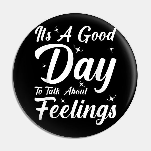 Its A Good Day To Talk About Feelings Pin by luna.wxe@gmail.com