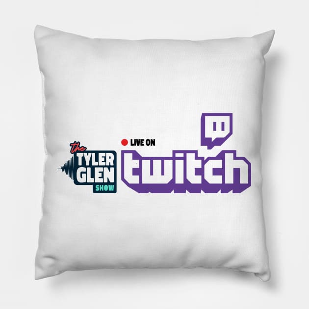 Tyler Glen Show LIVE on Twitch Pillow by Tyler Glen Show