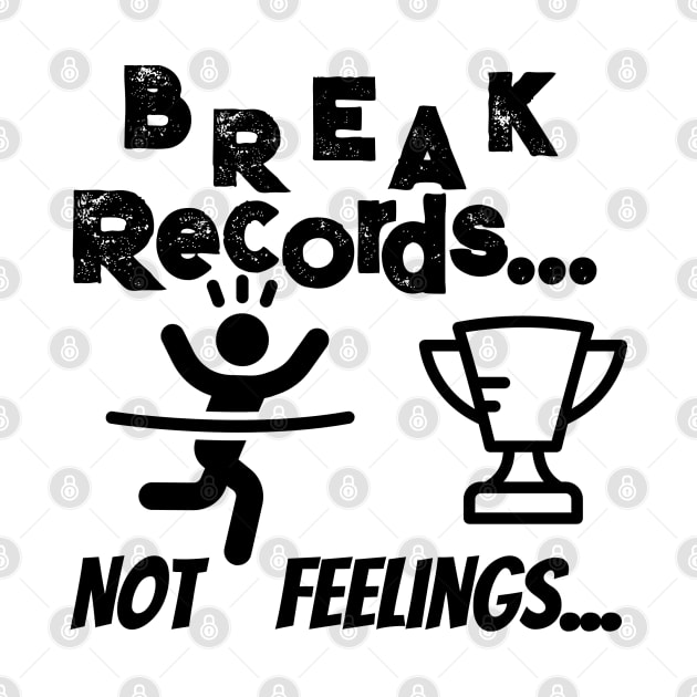 Break records not feelings by Cool Dude Store