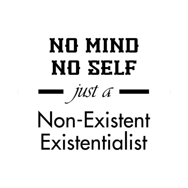 Just a non-existent existentialist (black text) by neememes