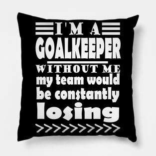 Goalkeeper soccer team keeper saying Pillow