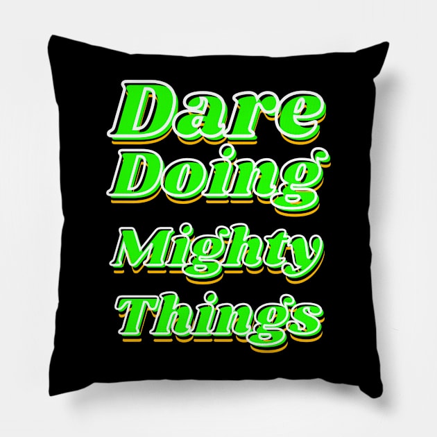 Dare doing mighty things in green text with some gold, black and white Pillow by Blue Butterfly Designs 