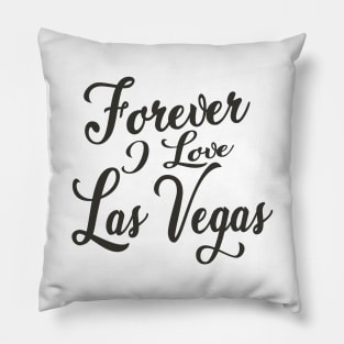 Forever i love Las Vegas Pillow