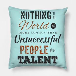 Unsuccessful people with talent Pillow