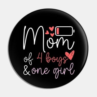 Funny Mother's Day Birthday Mom of Four Boys and One Girl Pin