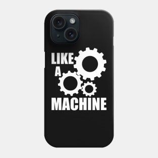 like a machine Phone Case