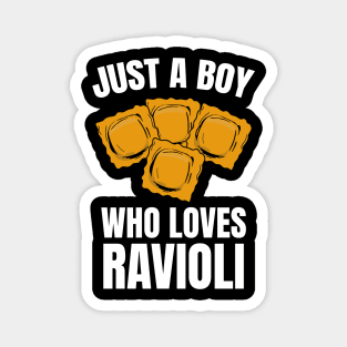 Just A Boy Who Loves Ravioli Magnet