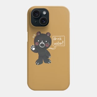Drink water! Friendly reminder from mr bear Phone Case