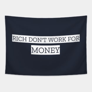 THE RICH DON'T WORK FOR MONEY Tapestry