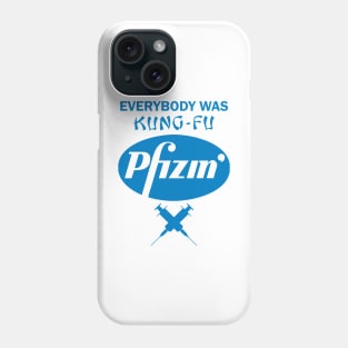 Everybody was Kung Fu Pfizing Phone Case
