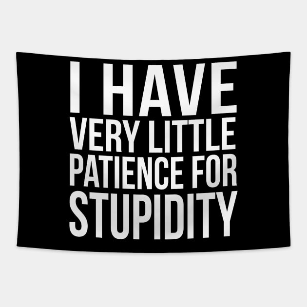 I have very little patience for stupidity Tapestry by PGP