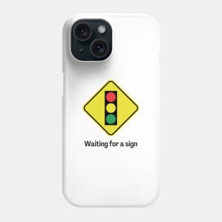 Waiting for a sign Phone Case