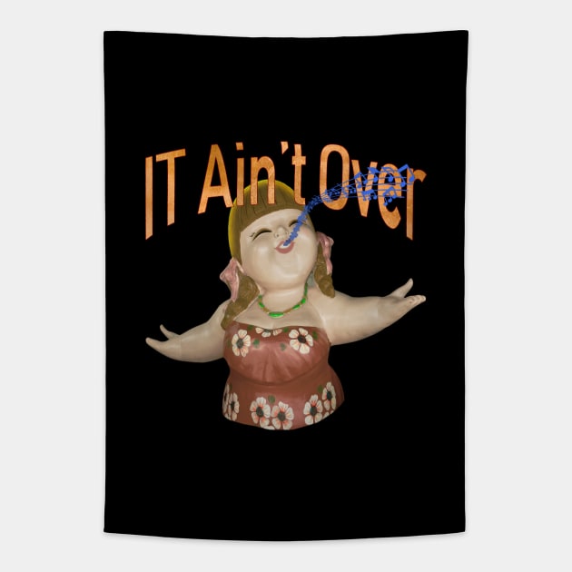 IT Ain't Over Till The Fat Lady Sings Tapestry by alienartfx