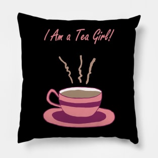 I Am a Tea Girl Pillow