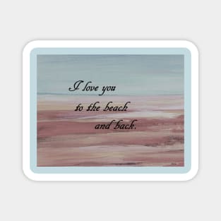 I Love You to the Beach and Back Magnet