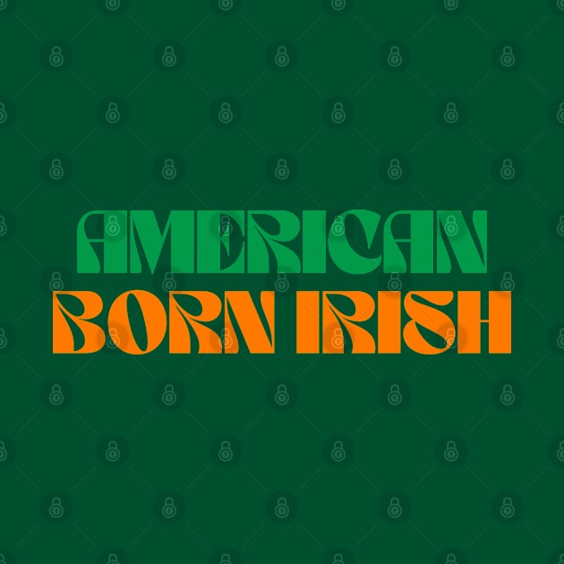 American Born Irish - America Ireland by Eire