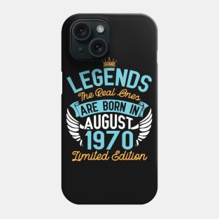 Legends The Real Ones Are Born In August 1970 Limited Edition Happy Birthday 50 Years Old To Me You Phone Case