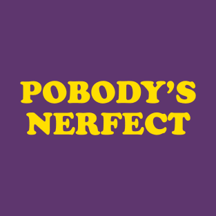 Pobody's Nerfect T-Shirt