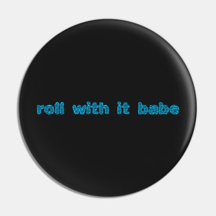 Roll with it Pin