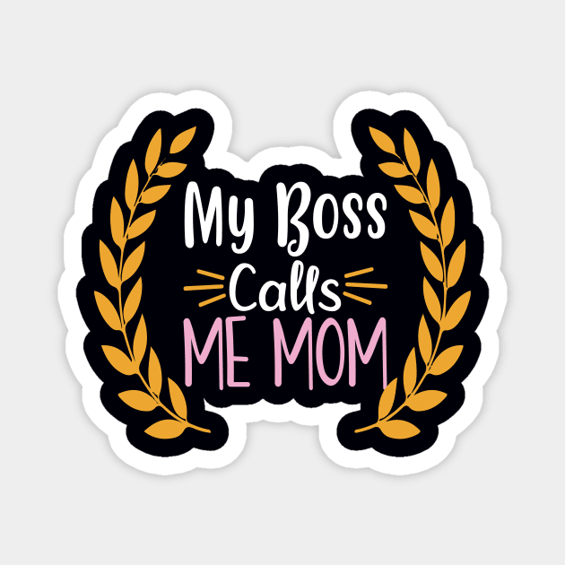 My Boss Calls Me Mom Magnet by doctor ax