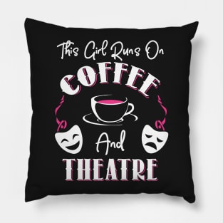 This Girl Runs On Coffee and Theatre Pillow