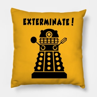 EXTERMINATE! Pillow