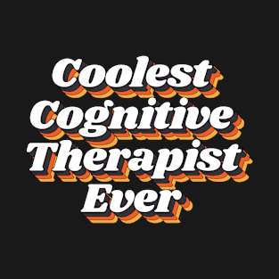 Coolest Cognitive Therapist Ever T-Shirt