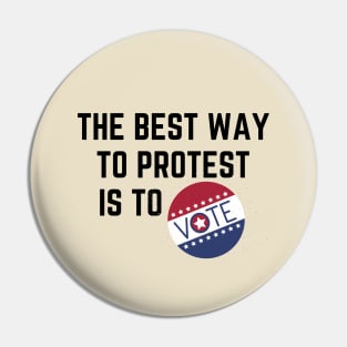 The best way to protest is to vote Pin