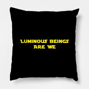 Luminous Beings Are We Pillow