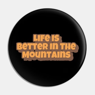 Life Is Better In The Mountains Big Playfull Font Design with Orange and Brown Pin