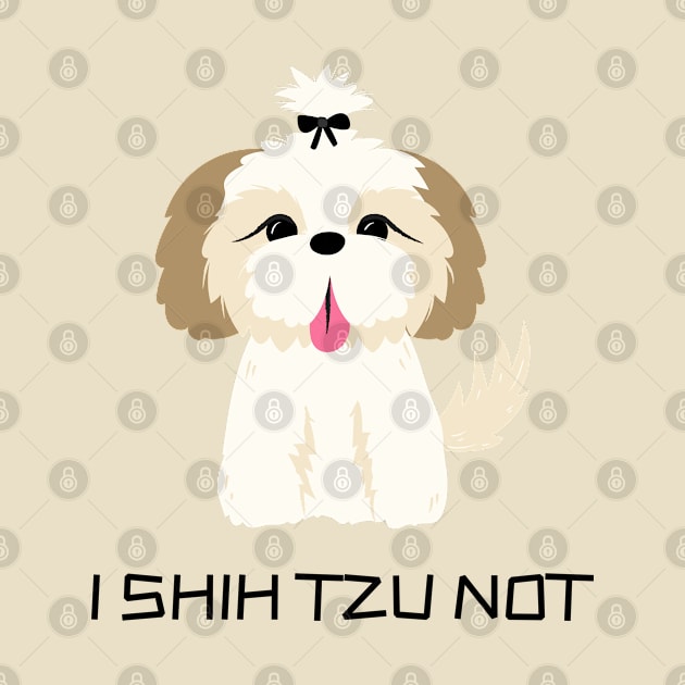 Funny 'I SHIH TZU NOT' cute shih tzu dog by keeplooping