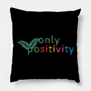 Only Positivity Pillow