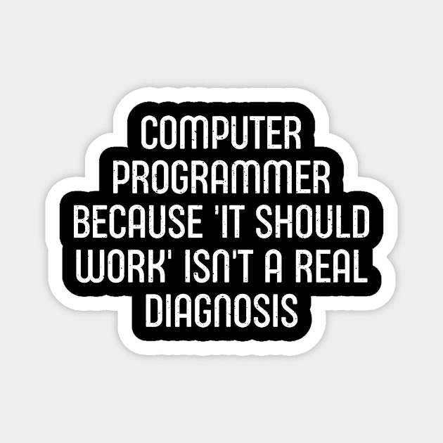 Because 'It Should Work' Isn't a Real Diagnosis Magnet by trendynoize